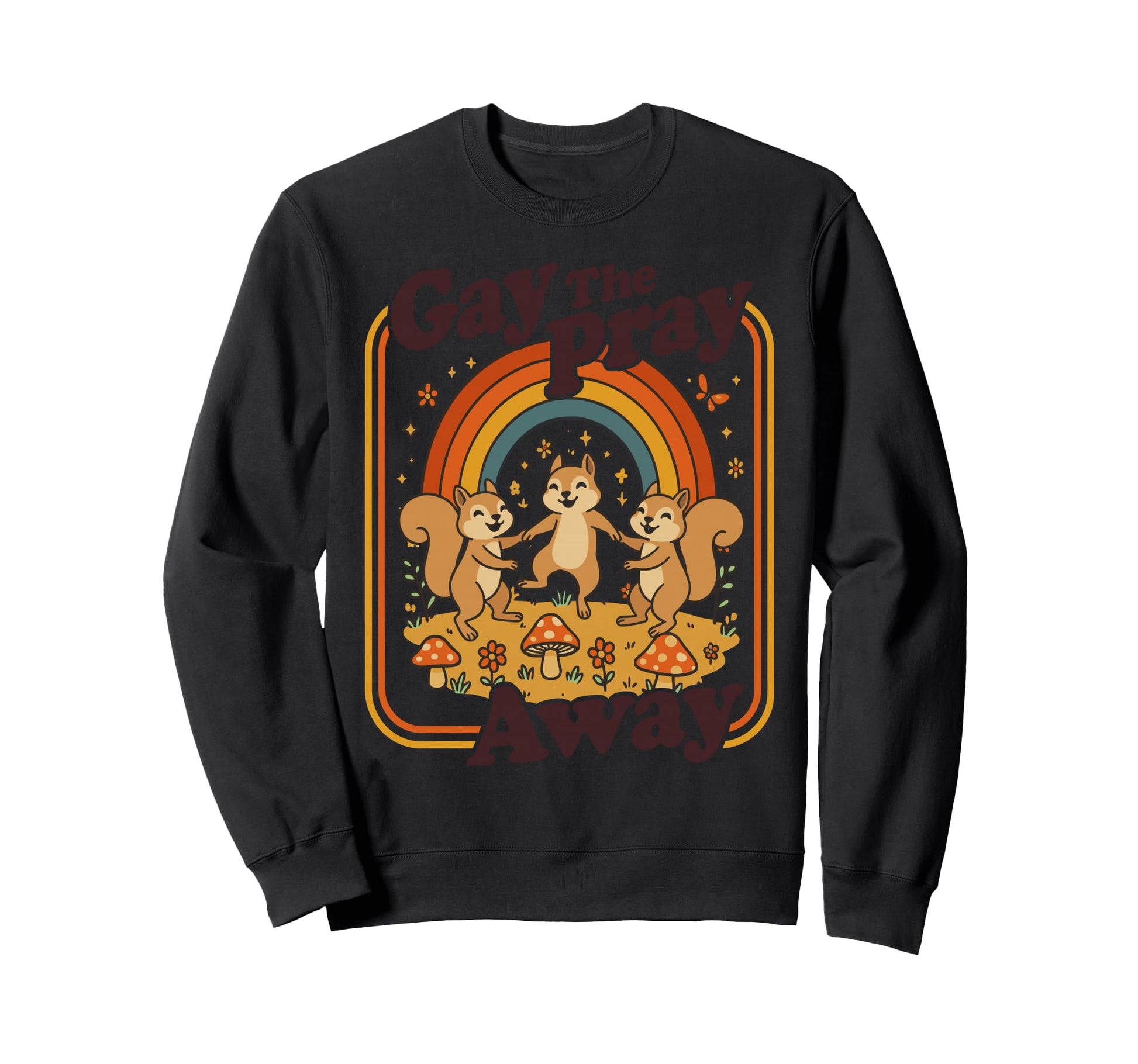 Gay Pray Away Funny Queer Squirrels Sweatshirt - Custom Art Print Unisex - T-Shirt, Sweatshirt, Hoodie