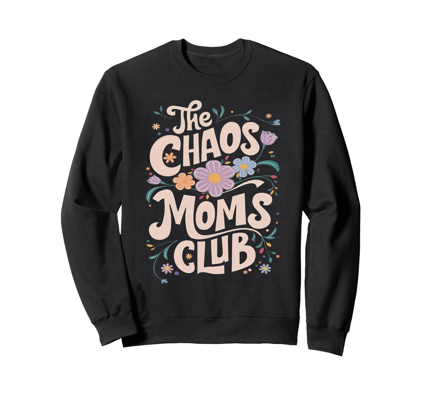 Chaos Moms Club Boho Floral Chaos Mom Sweatshirt - Trendy Graphic Unisex - T-Shirt, Sweatshirt, Hoodie