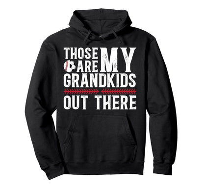 Those Are My Grandkids Baseball Soccer Hoodie - Graphic Print Unisex - T-Shirt, Sweatshirt, Hoodie