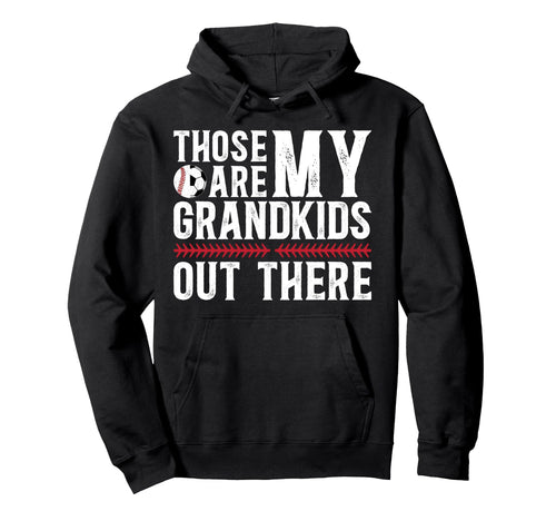 Those Are My Grandkids Baseball Soccer Hoodie - Graphic Print Unisex - T-Shirt, Sweatshirt, Hoodie