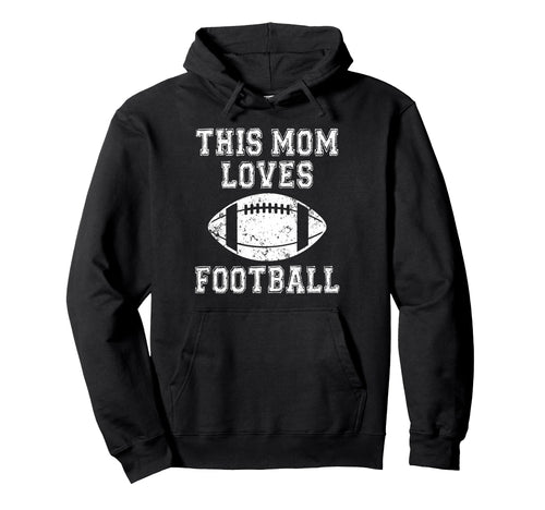 This Mom Loves Football Game Day Sports Mom Hoodie - Unique Graphic Unisex - T-Shirt, Sweatshirt, Hoodie