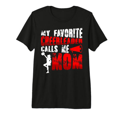 My Favorite Cheerleader Calls Me Mom T-Shirt - Unique Graphic Men Women - T-Shirt, Sweatshirt, Hoodie