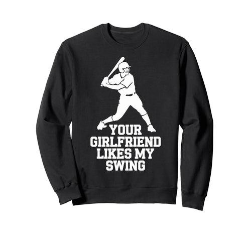 Your Girlfriend Likes My Swing Sweatshirt - Casual Everyday Wear Men Women - T-Shirt, Sweatshirt, Hoodie
