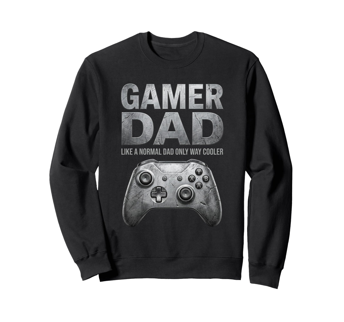 Gamer Dad Like Normal Dad Only Way Sweatshirt - Graphic Print Men Women - T-Shirt, Sweatshirt, Hoodie