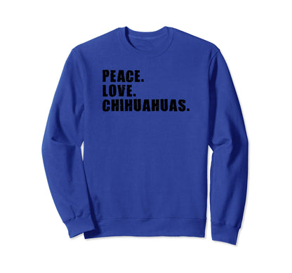 Peace Love Chihuahuas Adg029A Sweatshirt - Casual Everyday Wear Men Women - T-Shirt, Sweatshirt, Hoodie
