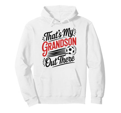 Thats My Grandson Out There Soccer Grandma Hoodie - Unique Graphic Unisex - T-Shirt, Sweatshirt, Hoodie