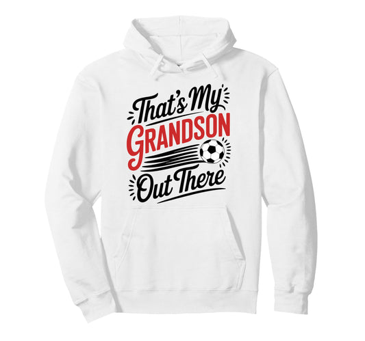 Thats My Grandson Out There Soccer Grandma Hoodie - Unique Graphic Unisex - T-Shirt, Sweatshirt, Hoodie