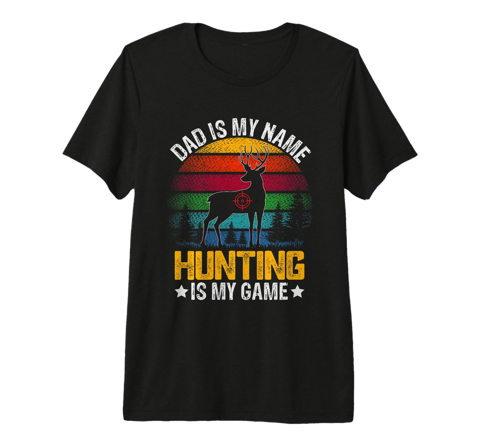 Dad Is My Name Hunting Is My Game T-Shirt - Novelty Apparel Men Women - T-Shirt, Sweatshirt, Hoodie