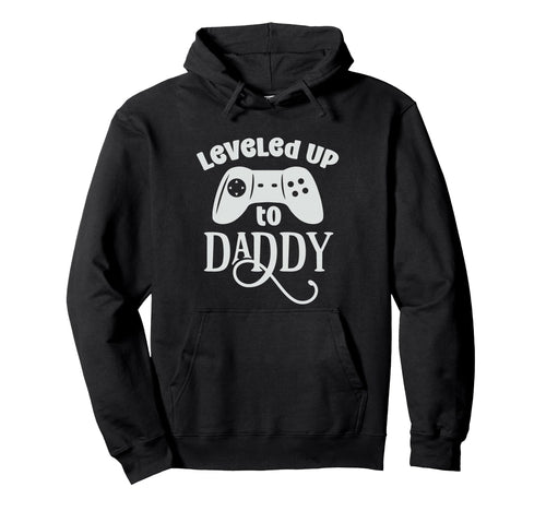 Leveled Up To Daddy Funny Game Lover Hoodie - Custom Art Print Unisex - T-Shirt, Sweatshirt, Hoodie