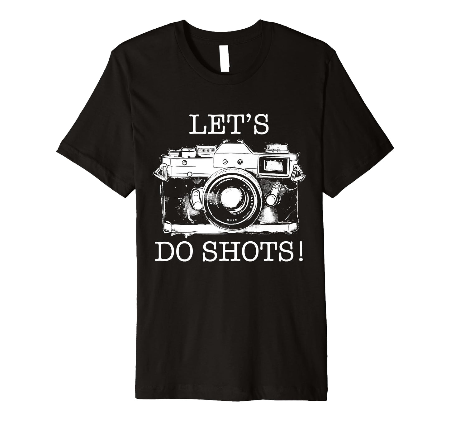 Photographer Lets Do Shots T-Shirt - Casual Everyday Wear for Adults - T-Shirt, Sweatshirt, Hoodie