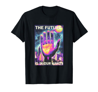 Future Is Our Hands Vaporwave T-Shirt - Streetwear Style for Adults - T-Shirt, Sweatshirt, Hoodie