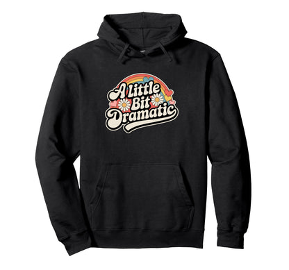 Little Bit Dramatic Groovy Sassy Hoodie - Minimalist Print for Adults - T-Shirt, Sweatshirt, Hoodie