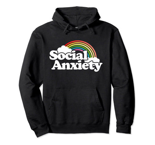 Social Anxiety Rainbow Socially Anxious Hoodie - Novelty Apparel Men Women - T-Shirt, Sweatshirt, Hoodie
