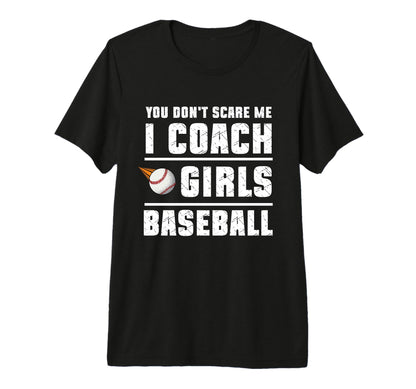 You Dont Scare Me I Coach Baseball T-Shirt - Custom Art Print Men Women - T-Shirt, Sweatshirt, Hoodie