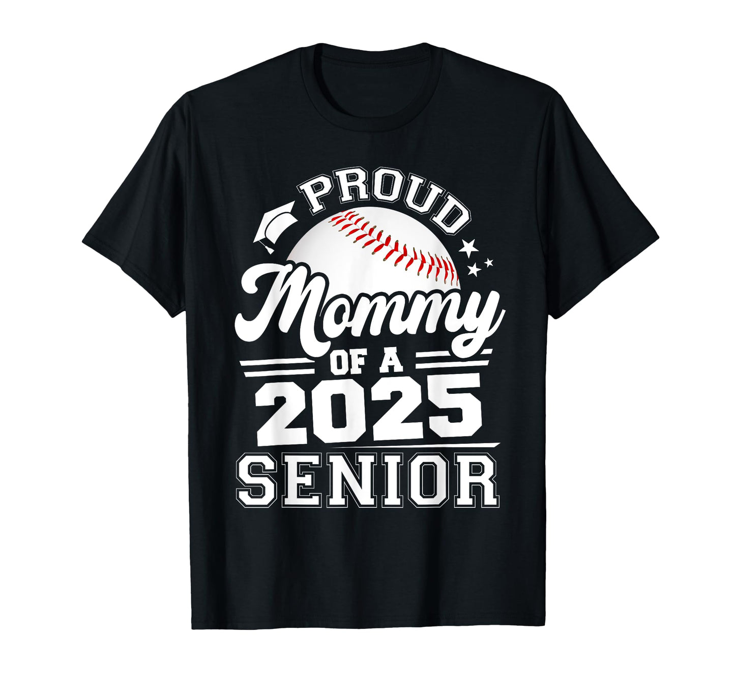 Proud Mommy 2025 Senior Baseball T-Shirt - Novelty Apparel Unisex - T-Shirt, Sweatshirt, Hoodie