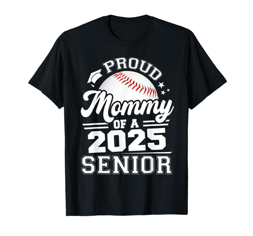 Proud Mommy 2025 Senior Baseball T-Shirt - Novelty Apparel Unisex - T-Shirt, Sweatshirt, Hoodie