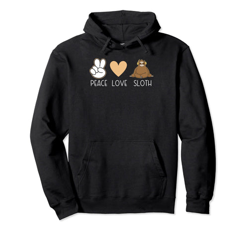 Peace Love Sloth Sloths Lover Hoodie - Graphic Print Unisex - T-Shirt, Sweatshirt, Hoodie