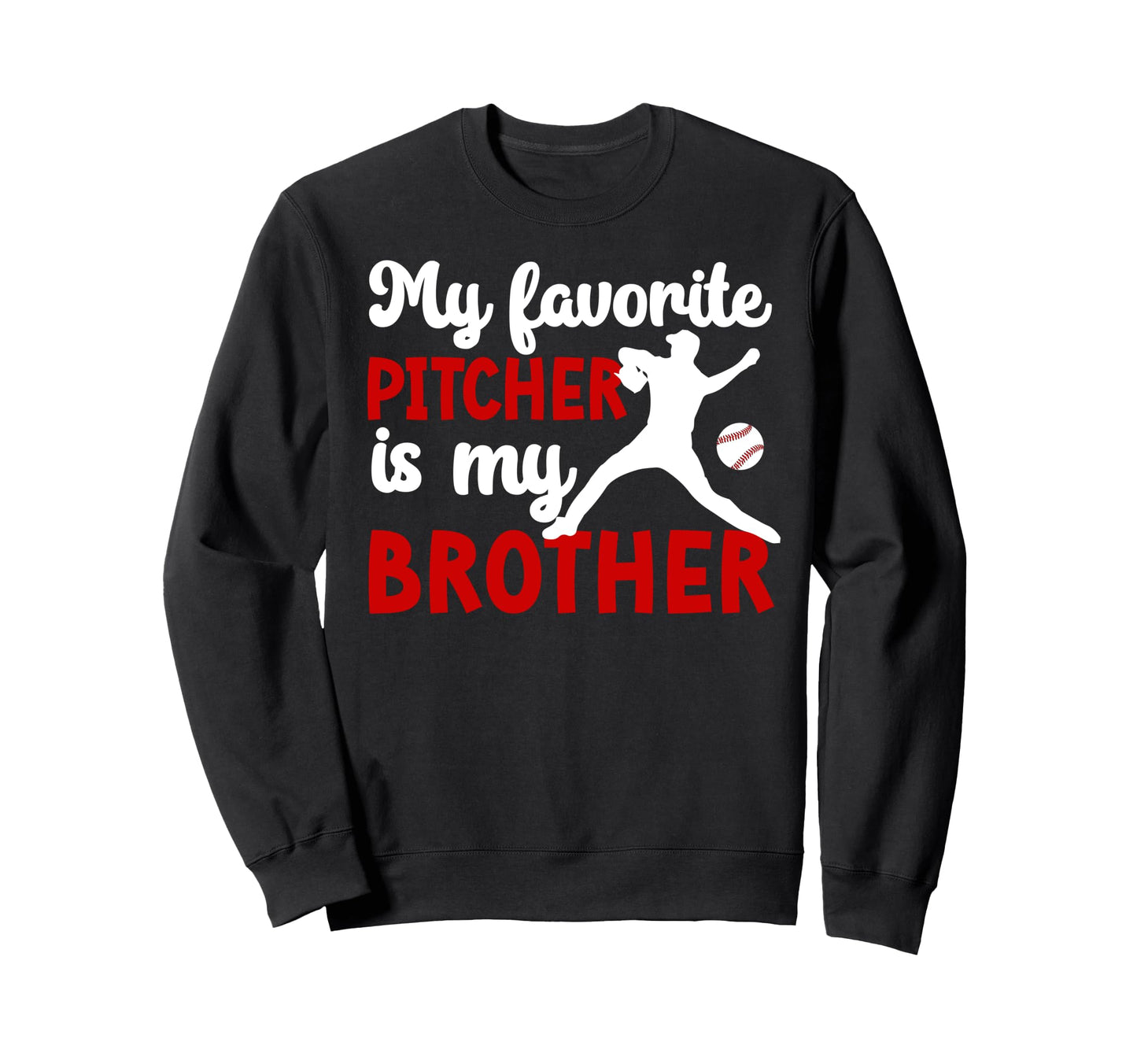 Baseball Pitcher Brother Proud Sweatshirt - Novelty Apparel for Adults - T-Shirt, Sweatshirt, Hoodie