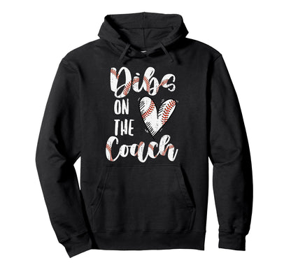 Dibs Coach Baseball Wife Funny Sports Hoodie - Streetwear Style Men Women - T-Shirt, Sweatshirt, Hoodie