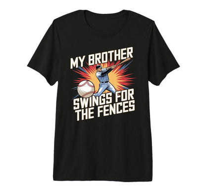 My Brother Swings Fences Family T-Shirt - Casual Everyday Wear for Adults - T-Shirt, Sweatshirt, Hoodie