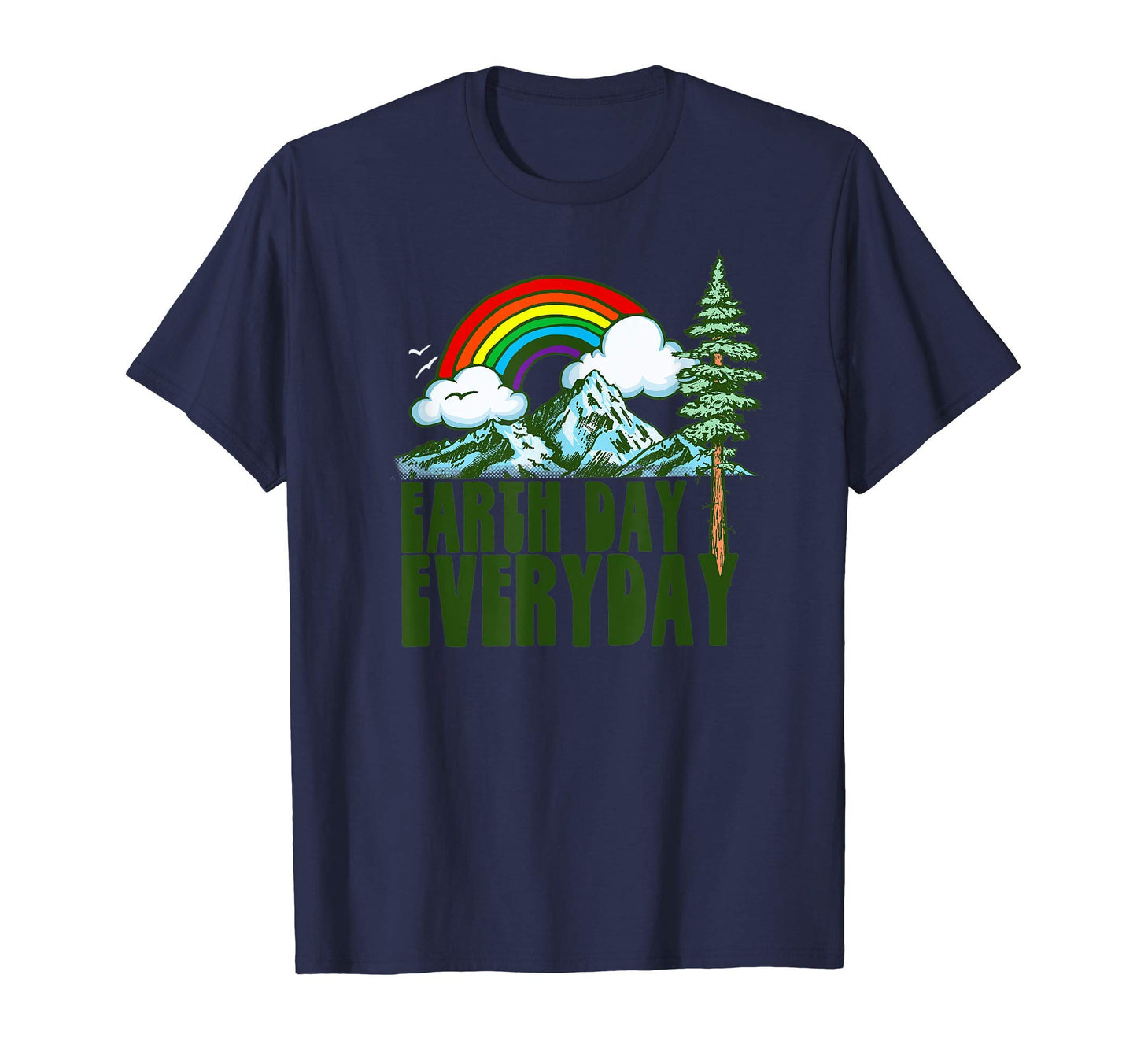 Earth Day Every Day Rainbow Nature T-Shirt - Novelty Apparel for Adults - T-Shirt, Sweatshirt, Hoodie