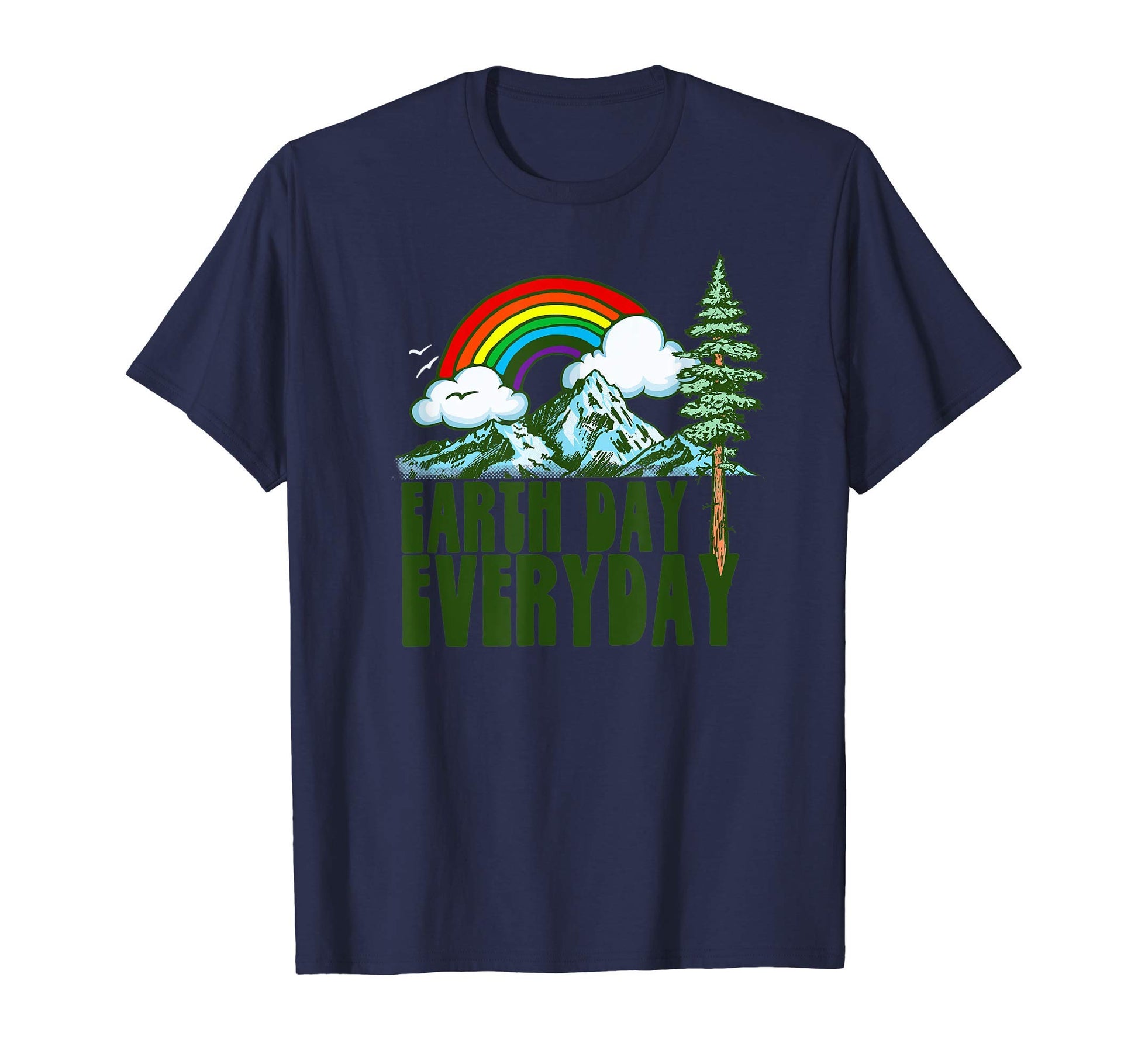 Earth Day Every Day Rainbow Nature T-Shirt - Novelty Apparel for Adults - T-Shirt, Sweatshirt, Hoodie