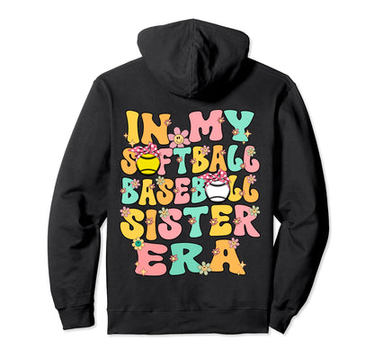 My Softball Baseball Sister Era Hoodie - Casual Everyday Wear Unisex - T-Shirt, Sweatshirt, Hoodie
