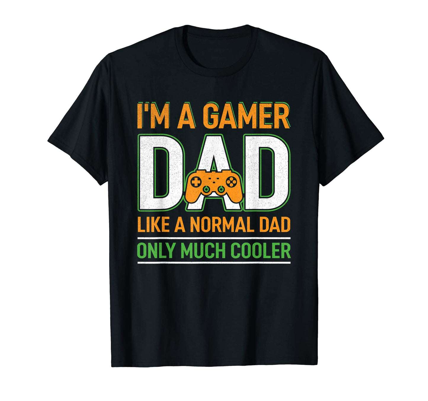 Mens Gamer Dad Funny Fathers Day Dad T-Shirt - Novelty Apparel Men Women - T-Shirt, Sweatshirt, Hoodie