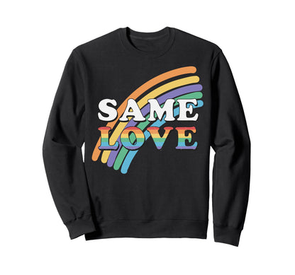 Same Love Rainbow Pride Aesthetic Sweatshirt - Streetwear Style Unisex - T-Shirt, Sweatshirt, Hoodie