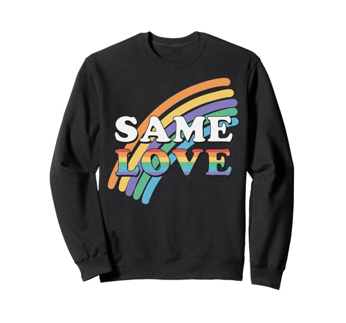 Same Love Rainbow Pride Aesthetic Sweatshirt - Streetwear Style Unisex - T-Shirt, Sweatshirt, Hoodie