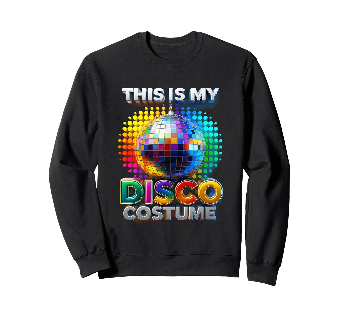 This Is My Disco Costume Rainbow Sweatshirt - Graphic Print for Adults - T-Shirt, Sweatshirt, Hoodie
