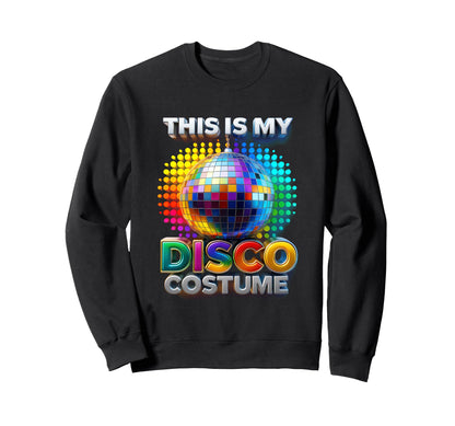 This Is My Disco Costume Rainbow Sweatshirt - Graphic Print for Adults - T-Shirt, Sweatshirt, Hoodie