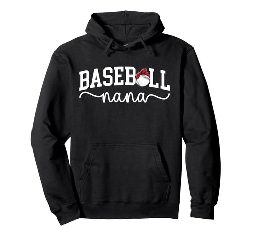 Baseball Nana Grandma Nana Hoodie - Casual Everyday Wear Men Women - T-Shirt, Sweatshirt, Hoodie