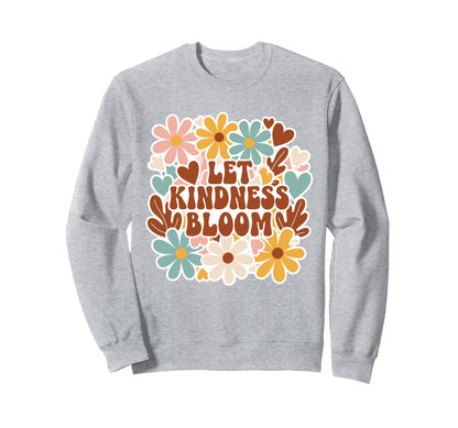 Flower Power Positivity Let Kindness Sweatshirt - Minimalist Print Unisex - T-Shirt, Sweatshirt, Hoodie