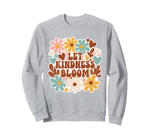 Flower Power Positivity Let Kindness Sweatshirt - Minimalist Print Unisex - T-Shirt, Sweatshirt, Hoodie