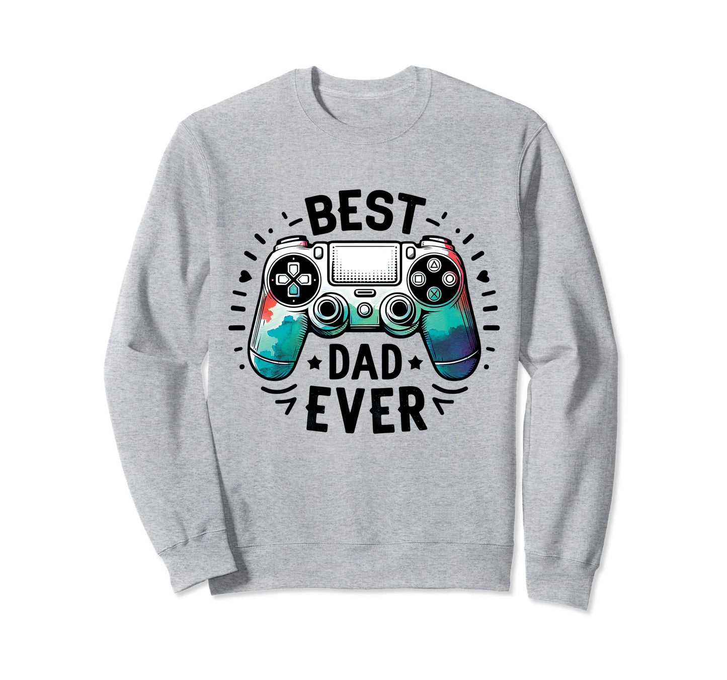 Best Dad Ever Gaming Fathers Day Gamer Sweatshirt - Unique Graphic Unisex - T-Shirt, Sweatshirt, Hoodie