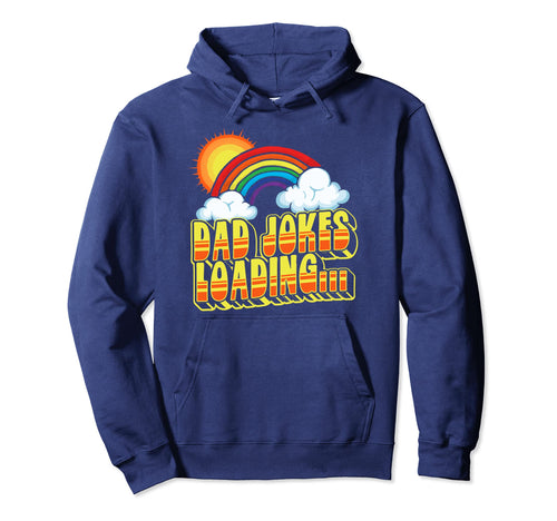 Dad Jokes Loading Rainbow Funny Hoodie - Streetwear Style Men Women - T-Shirt, Sweatshirt, Hoodie