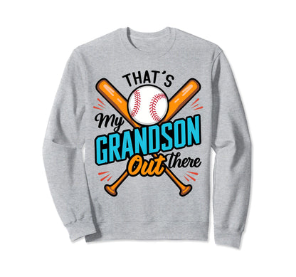 Thats My Grandson Out There Sweatshirt - Casual Everyday Wear Men Women - T-Shirt, Sweatshirt, Hoodie