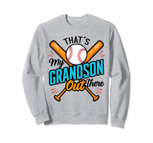 Thats My Grandson Out There Sweatshirt - Casual Everyday Wear Men Women - T-Shirt, Sweatshirt, Hoodie