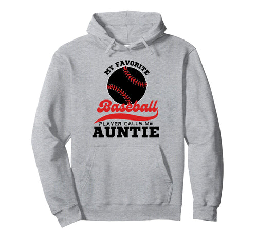 My Favorite Baseball Player Calls Me Auntie Hoodie - Trendy Graphic Unisex - T-Shirt, Sweatshirt, Hoodie