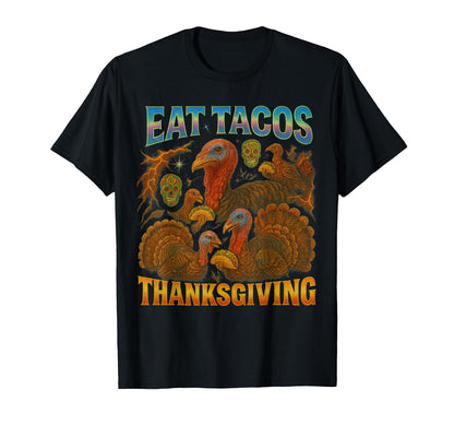 Eat Tacos Thanksgiving 90S 2000S T-Shirt - Fun Novelty Design for Adults - T-Shirt, Sweatshirt, Hoodie