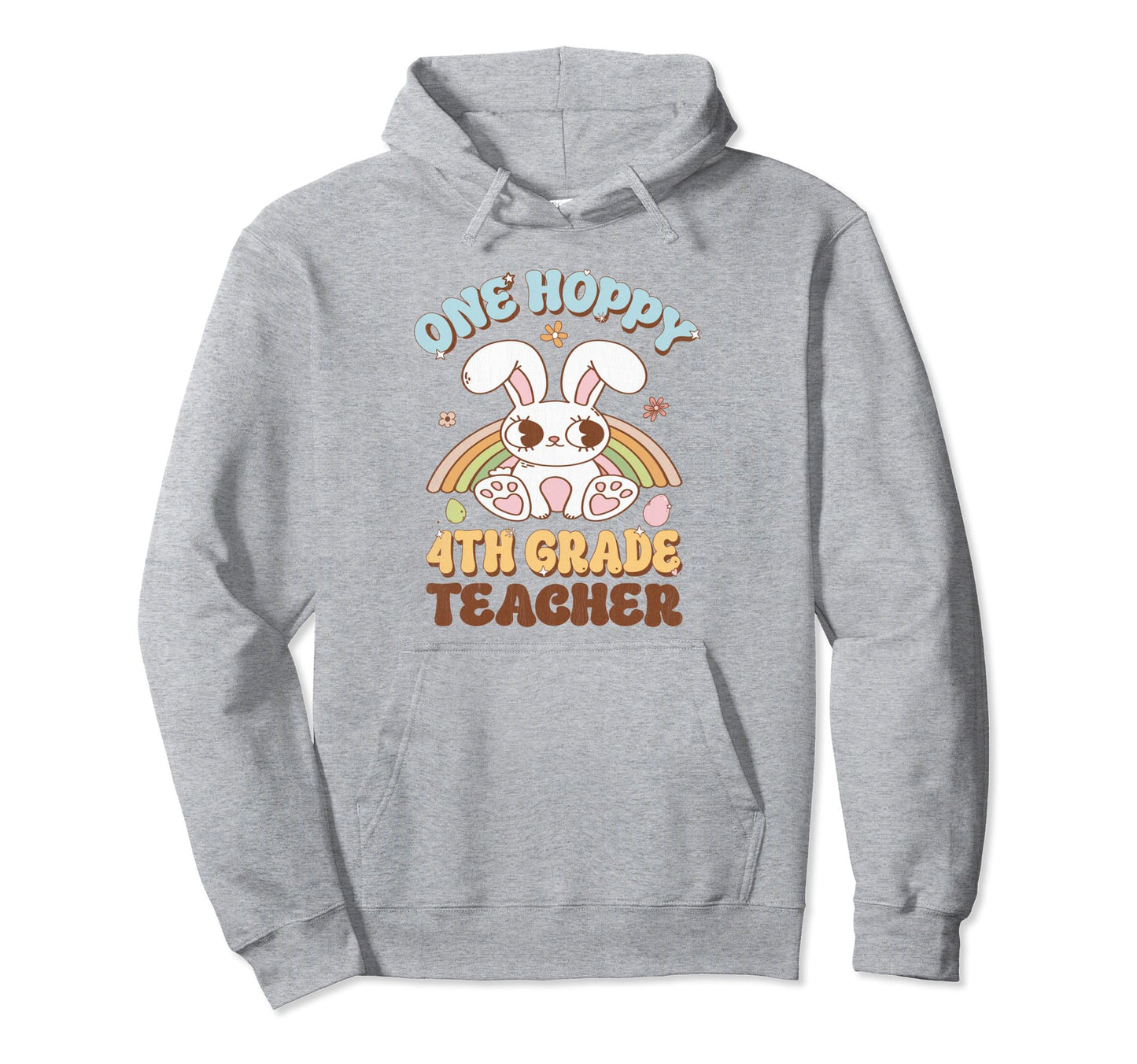 One Hoppy 4Th Grade Teacher Easter Bunny Hoodie - Graphic Print Men Women - T-Shirt, Sweatshirt, Hoodie
