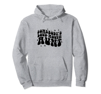 Somebodys Loud Mouth Aunt Loud Mouth Hoodie - Aesthetic Graphic Unisex - T-Shirt, Sweatshirt, Hoodie