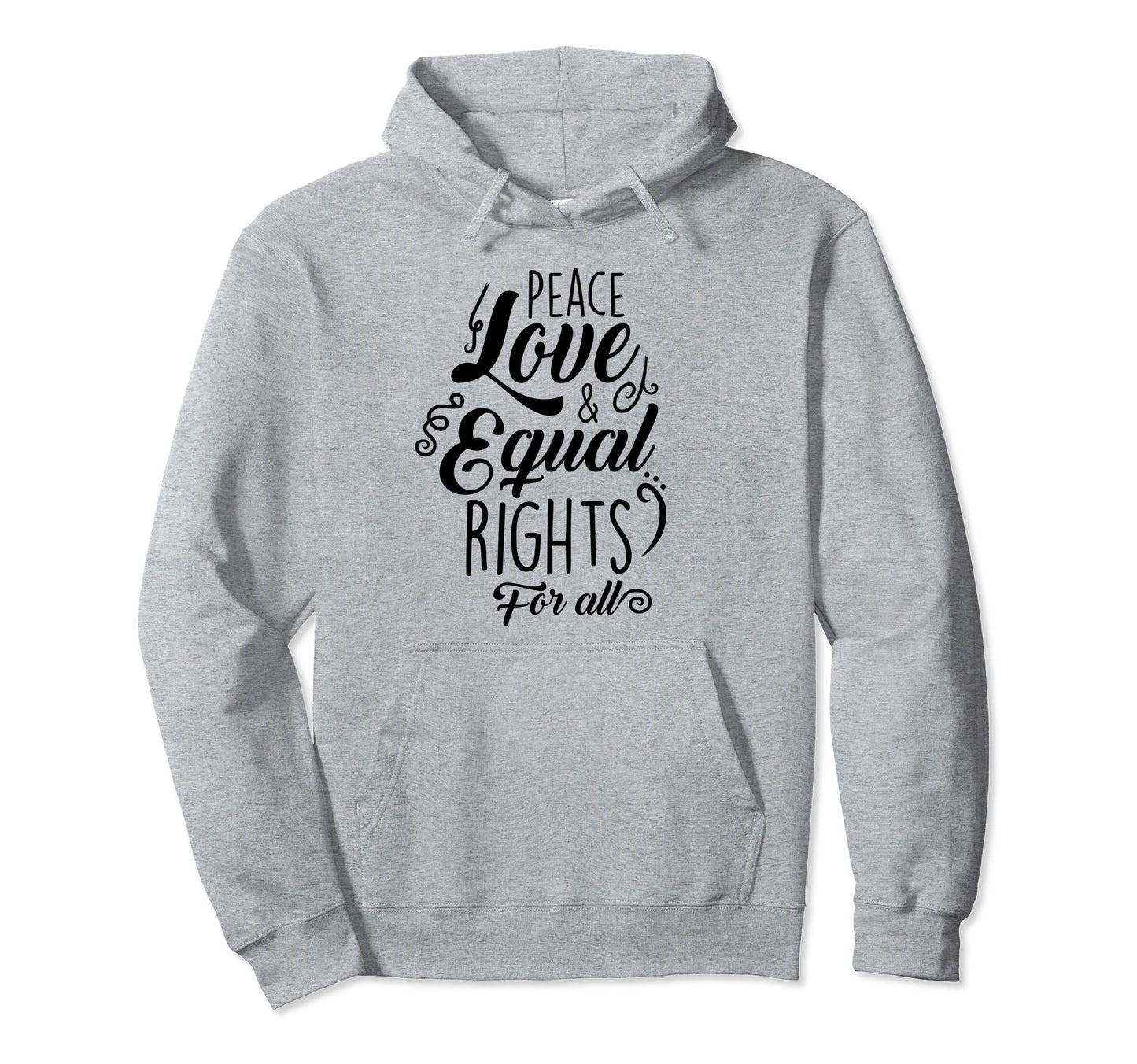 Peace Love And Equal Rights All Hoodie - Unique Graphic Unisex - T-Shirt, Sweatshirt, Hoodie