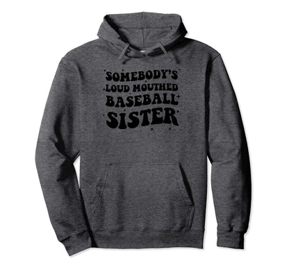 Somebodys Loud Mouthed Baseball Sister Hoodie - Aesthetic Graphic Unisex - T-Shirt, Sweatshirt, Hoodie