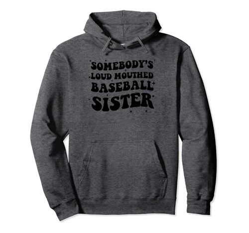 Somebodys Loud Mouthed Baseball Sister Hoodie - Aesthetic Graphic Unisex - T-Shirt, Sweatshirt, Hoodie