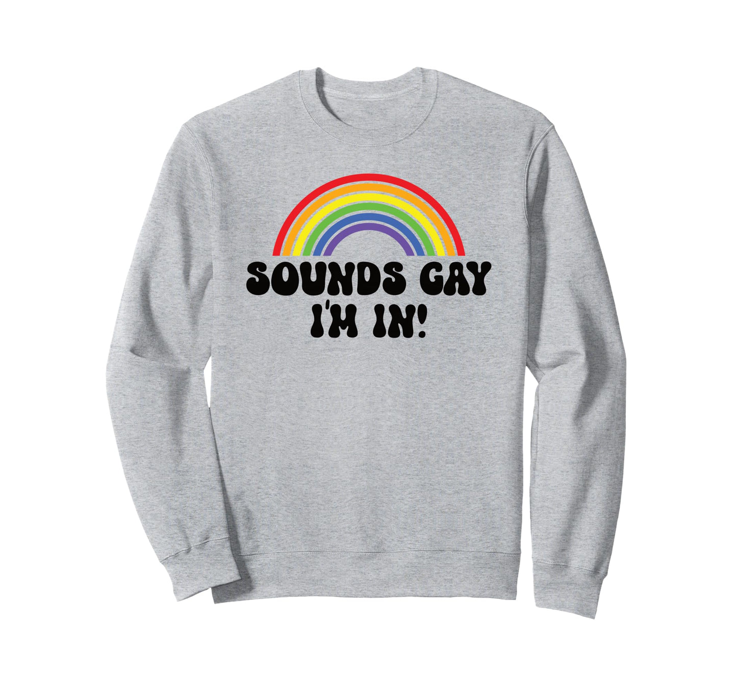 60S Sounds Gay Im Lgbtqia Rainbow Sweatshirt - Aesthetic Graphic Unisex - T-Shirt, Sweatshirt, Hoodie
