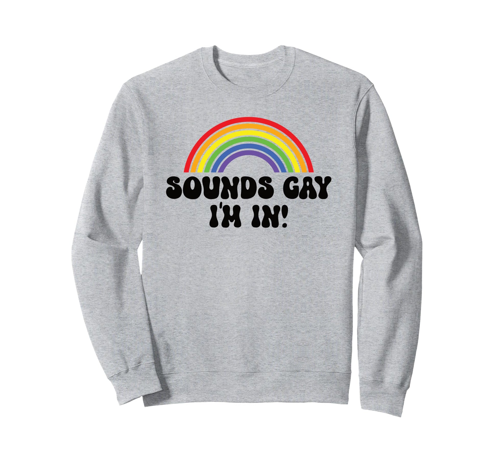 60S Sounds Gay Im Lgbtqia Rainbow Sweatshirt - Aesthetic Graphic Unisex - T-Shirt, Sweatshirt, Hoodie