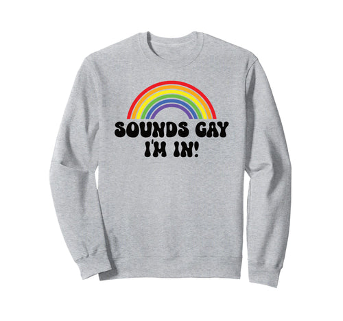 60S Sounds Gay Im Lgbtqia Rainbow Sweatshirt - Aesthetic Graphic Unisex - T-Shirt, Sweatshirt, Hoodie