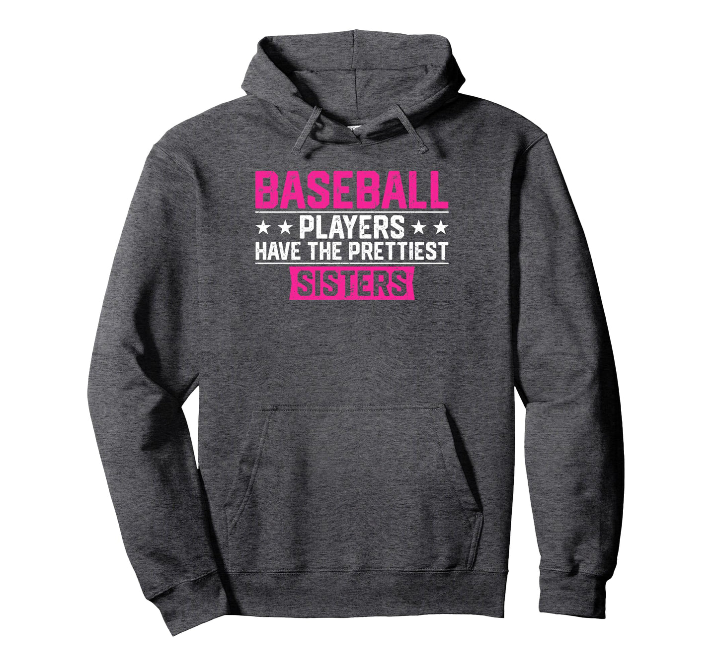 Baseball Players Have Prettiest Sisters Hoodie - Streetwear Style Men Women - T-Shirt, Sweatshirt, Hoodie